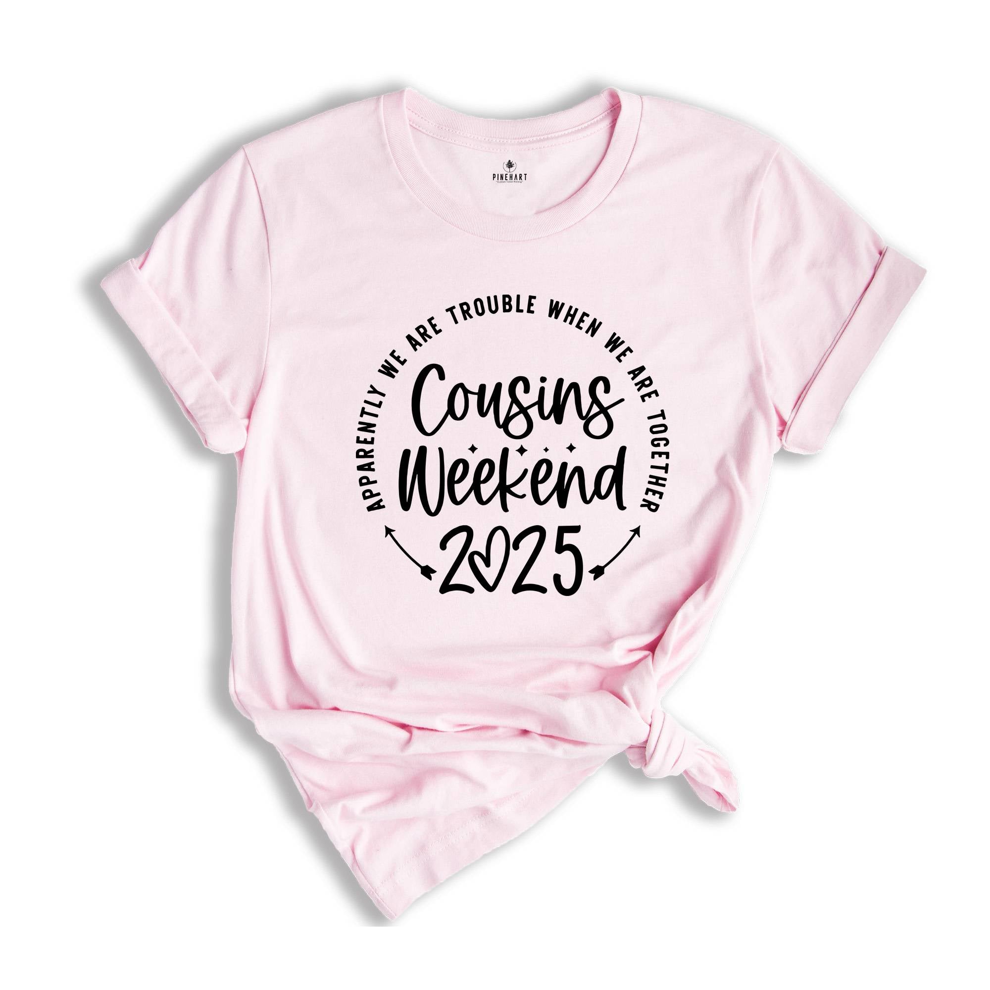 Cousins Weekend 2025 Shirt, Apparently We are Trouble When we are Together, Cousin Crew Shirt, Cousin Squad Shirt, Gift for Cousin