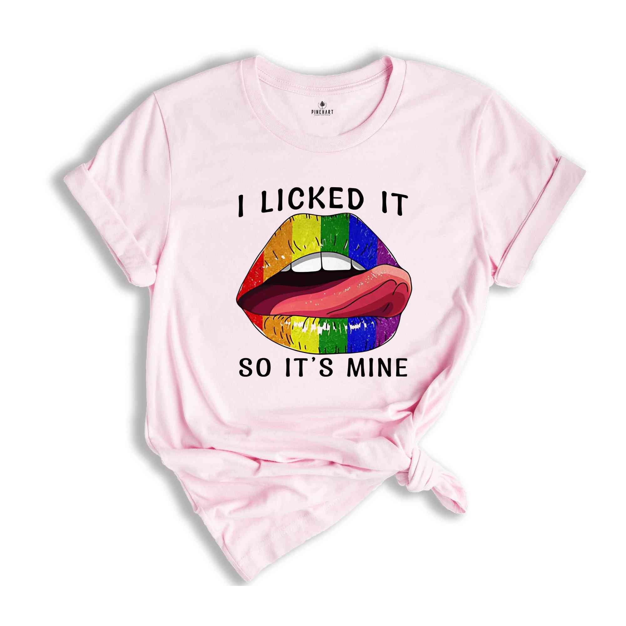 I Licked It So It's Mine Shirt, Rainbow Pride Shirt, Pride Month Shirt, LGBTQ Shirt, LGBT Pride Shirt, Rainbow Lips Shirt,