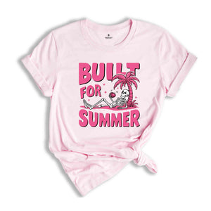 Built for Summer Shirt, Cute Beach Shirt, Skeleton Summer Shirt, Trendy Summer Shirt, Pink Skeleton Shirt, Summer Mom Shirt