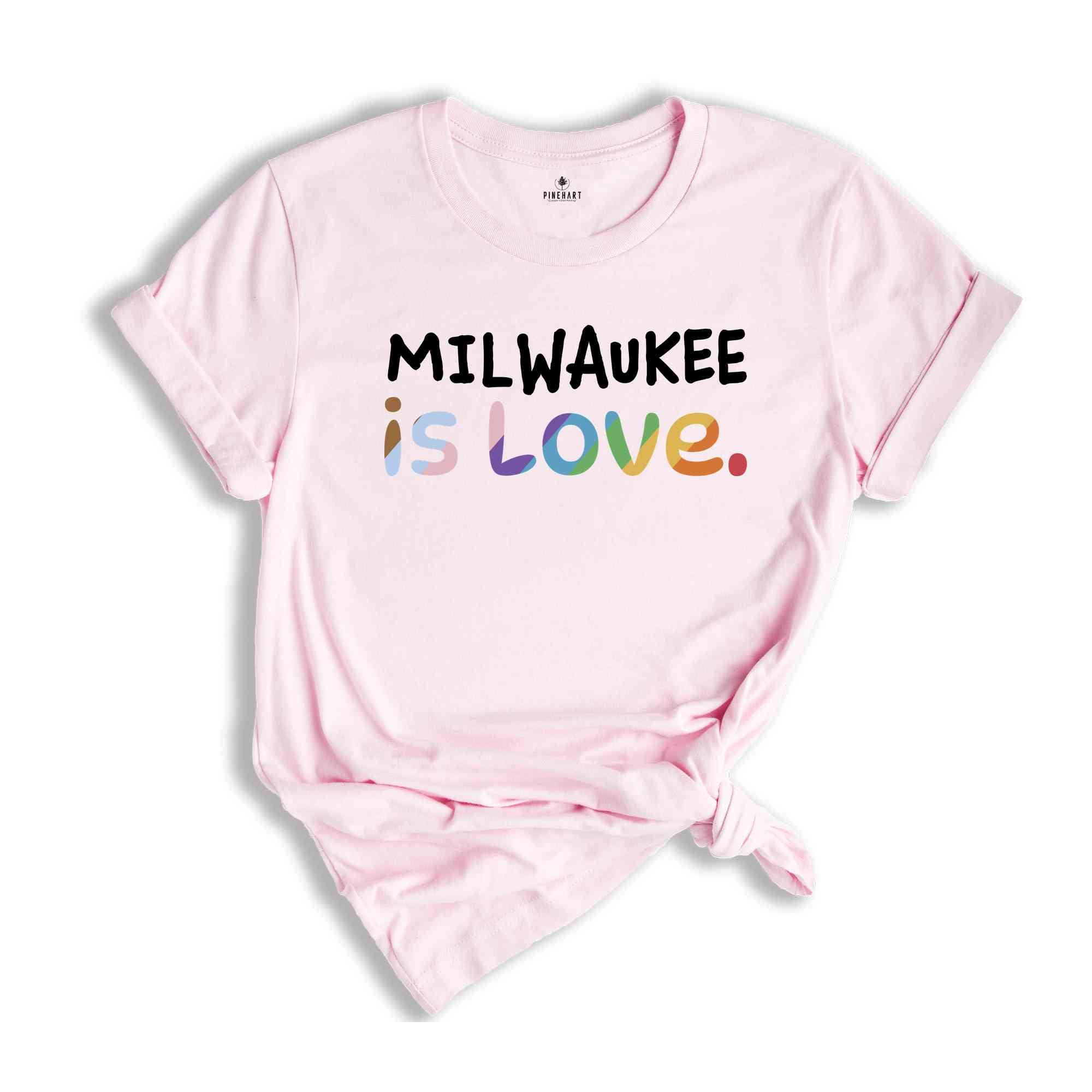 Milwaukee Is Love Shirt, LGBTQ Shirt, Pride Month Shirt, Equal Rights Shirt, Love Is Love Shirt, Pride Shirt, Gay Shirt