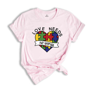 Love Needs No Words Shirt, Autism Pride Shirt, Autism Heart Shirt, Autism Awareness Shirt, Puzzle Heart Shirt