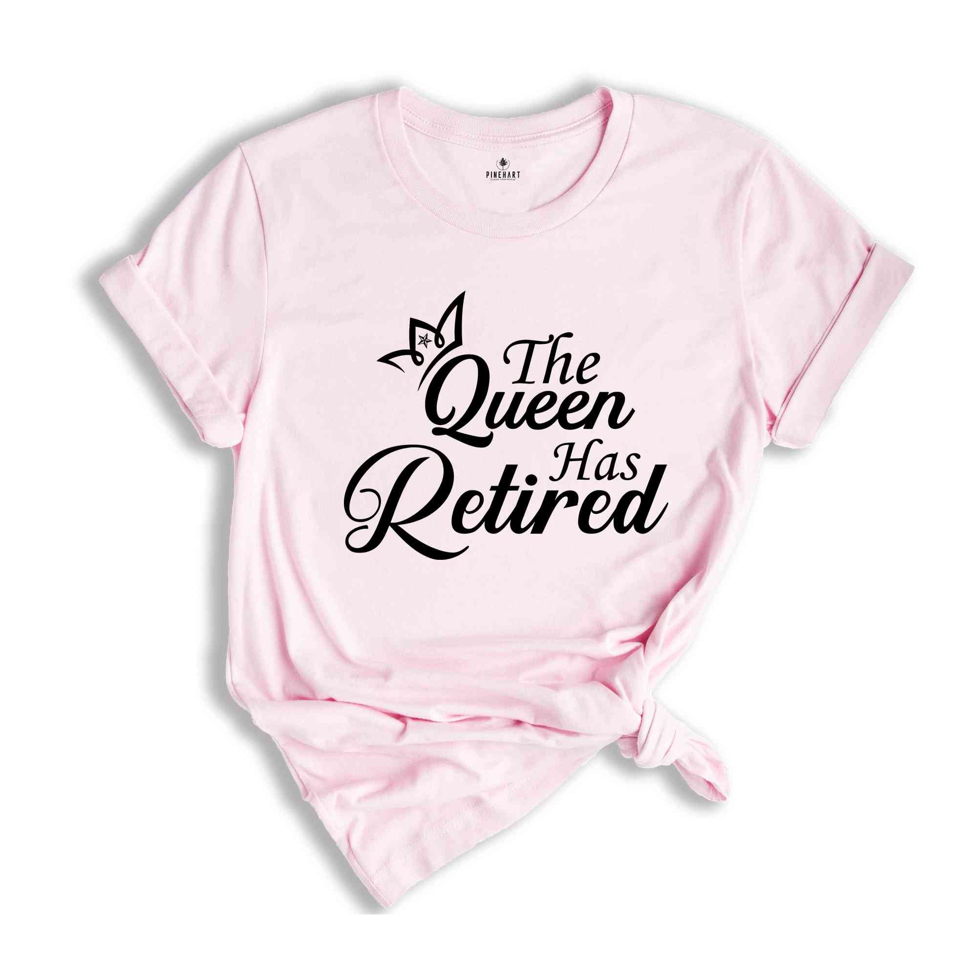 The Queen Has Retired Shirt, Officially Retired Shirt, The Legend Has Retired Shirt, Retirement Party Tee