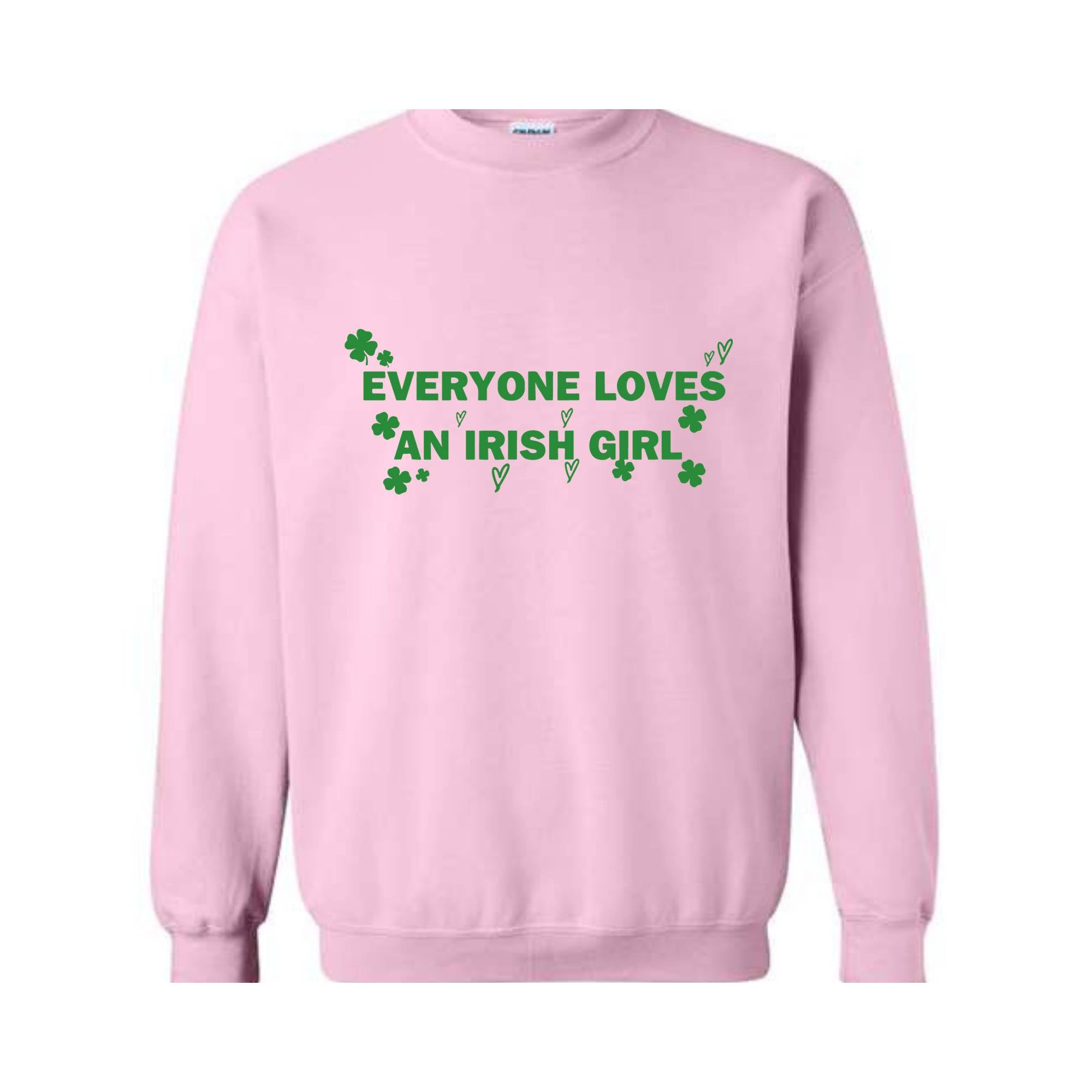 Everyone Loves An Irish Girl Sweatshirt, St. Patrick\'s Day Sweatshirt, Irish Style Hoodie, Irish Girl Sweatshirt, Funny Patricks Sweater