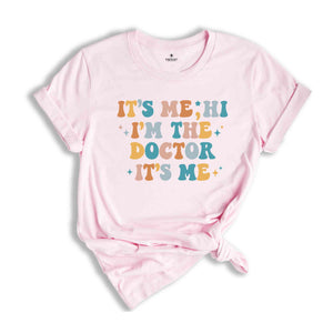 It's Me Hi I'm The Doctor It's Me T-Shirt, Doctor Shirts, Cute Doctor Shirt, Gifts For Doctors, Graduation Gifts