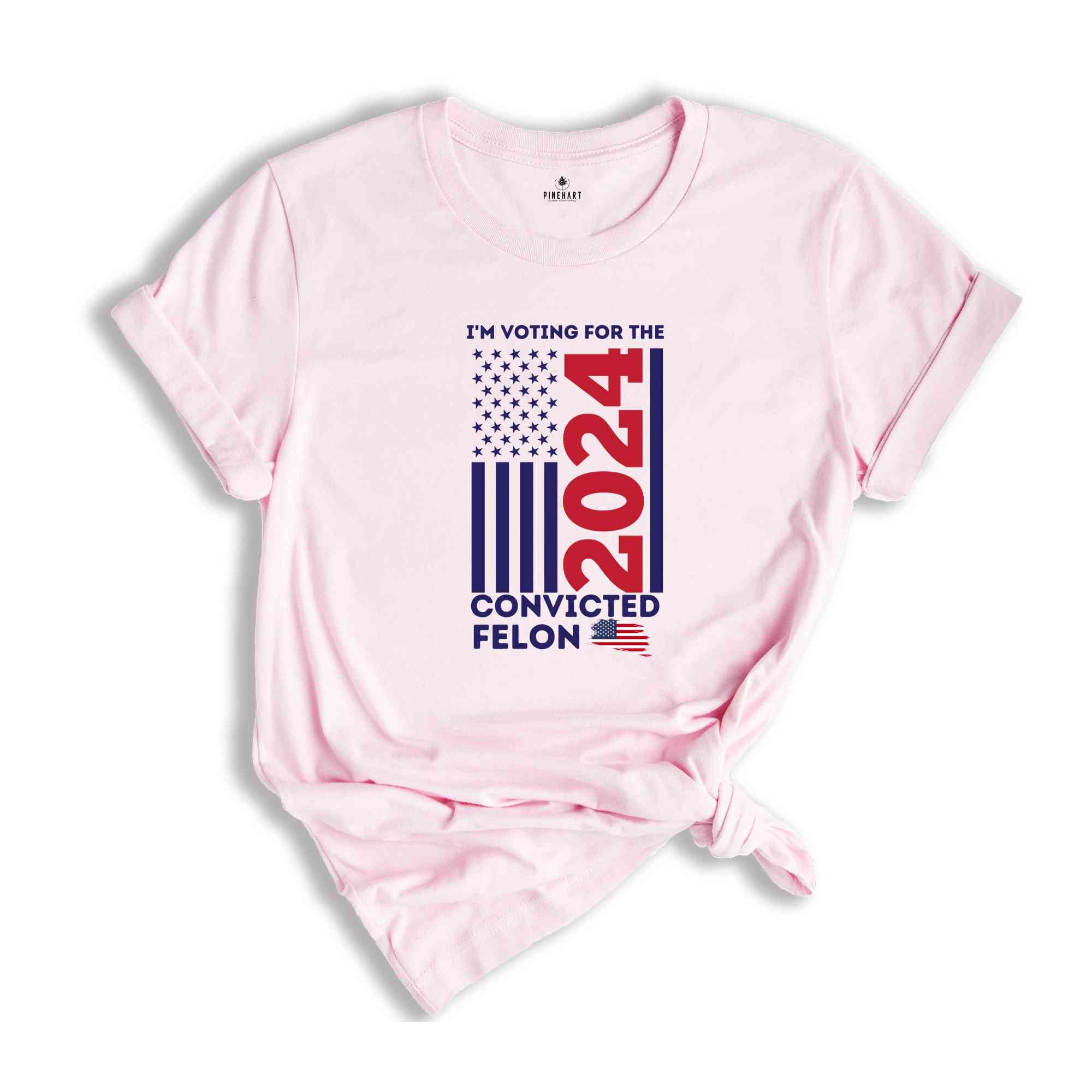 Trump I'm Voting For The Convicted Felon 2024 Shirt, President Trump Tee, Funny Political Shirt, Election Shirt, Republican Shirt