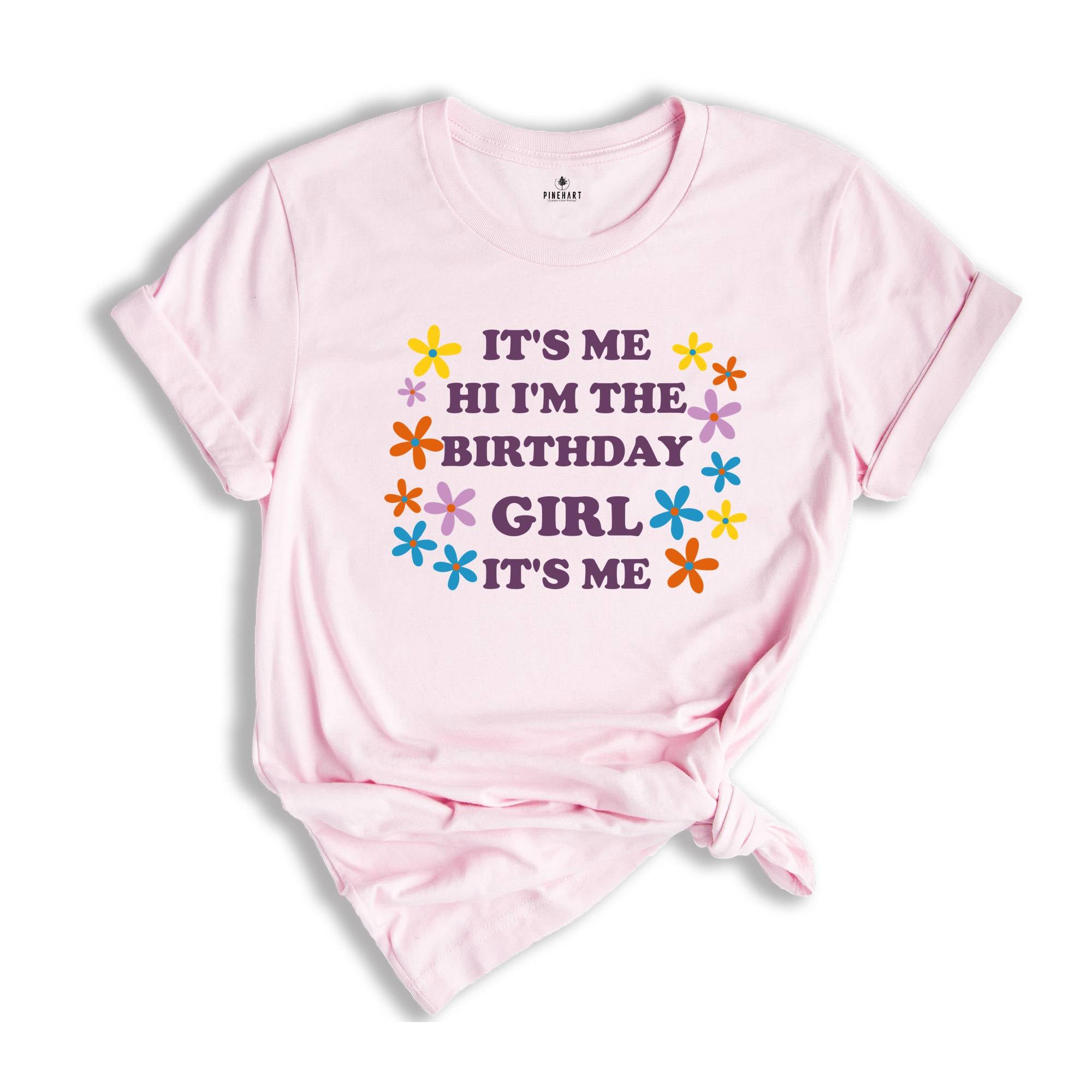 It's Me Hi I'm The Birthday Girl Tee, Birthday T-Shirt, Birthday Sweatshirt, Birthday Party