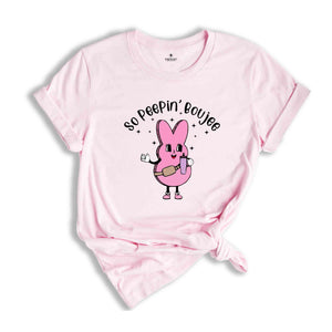 So Peepin’ Boujee Shirt, Easter 2024 Shirt, Happy Easter Shirt, Cute Easter Shirt, Bunny Shirt, Easter Bunny Shirt