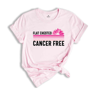 Flat Chested Cancer Free, Cancer Survivor Shirt, Pink Ribbon Shirt, Breast Cancer Awareness, Cancer Awareness, Cancer Fighter Shirt