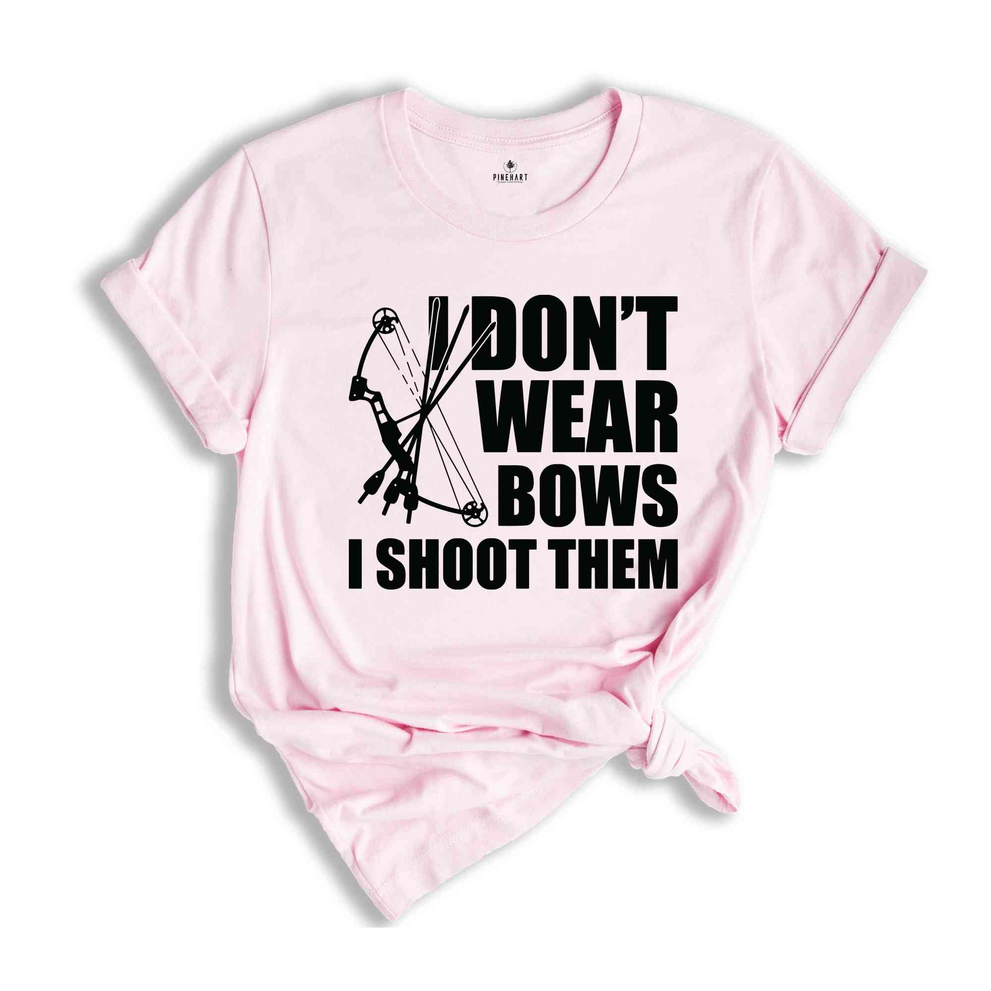 I Dont Wear Bows I Shoot Them Shirt, Archery Gift, Archer Shirt, Archery Coach Shirt, Mom Archery Shirt, Funny Archery Shirt, Bow And Arrow