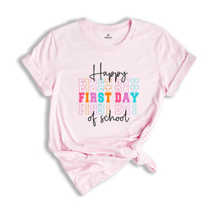 Happy First Day Of School Shirt, First Day Of School Gift, Teacher Life Shirt, Teacher Gift, Teacher Appreciation, Back To School Shirt