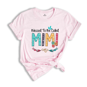 Blessed To Be Called Mimi Shirt, Mimi T-Shirt, Christian Mimi Shirt, Mothers Day Gift, Mimi Lover T-Shirt