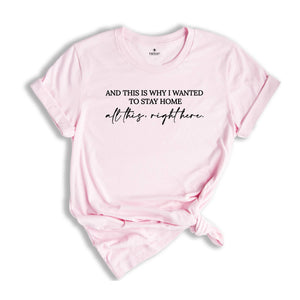 And This Is Why I Wanted To Stay Home Shirt, Funny Introvert T-Shirt, Sarcastic Shirt, Gift For Women Sarsatic T-Shirt