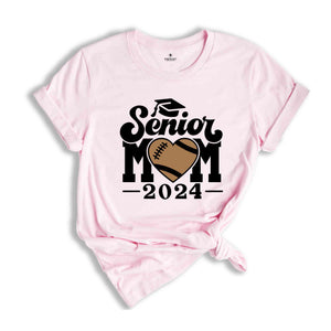 Football Senior Mom 2024 T-Shirt, Graduation 2024 Shirt, Senior Shirt, Graduation Shirt, Football Mom Shirt, Class of 24, Football Lover Tee