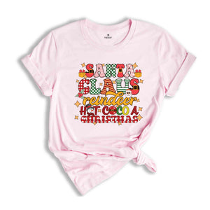 Santa Claus Reindeer Hot Cocoa Christmas Shirt, Funny Christmas Shirt, Christmas Party Shirt, Santa Shirt, Holiday Shirt, New Year Shirt