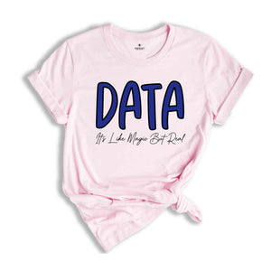 Data It's Like Magic But Real T-shirt, Funny Data Quote Shirt, Data Worker T-shirt, Data Worker Gift, Office Jobs Tees, Gift For Data