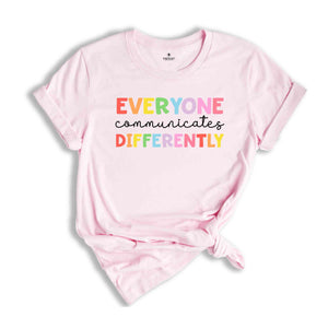 Everyone Communicates Differently Shirt, Autism Awareness, Down Syndrome Day Shirt, Autism Awareness Shirt, Autism Teacher Shirt,