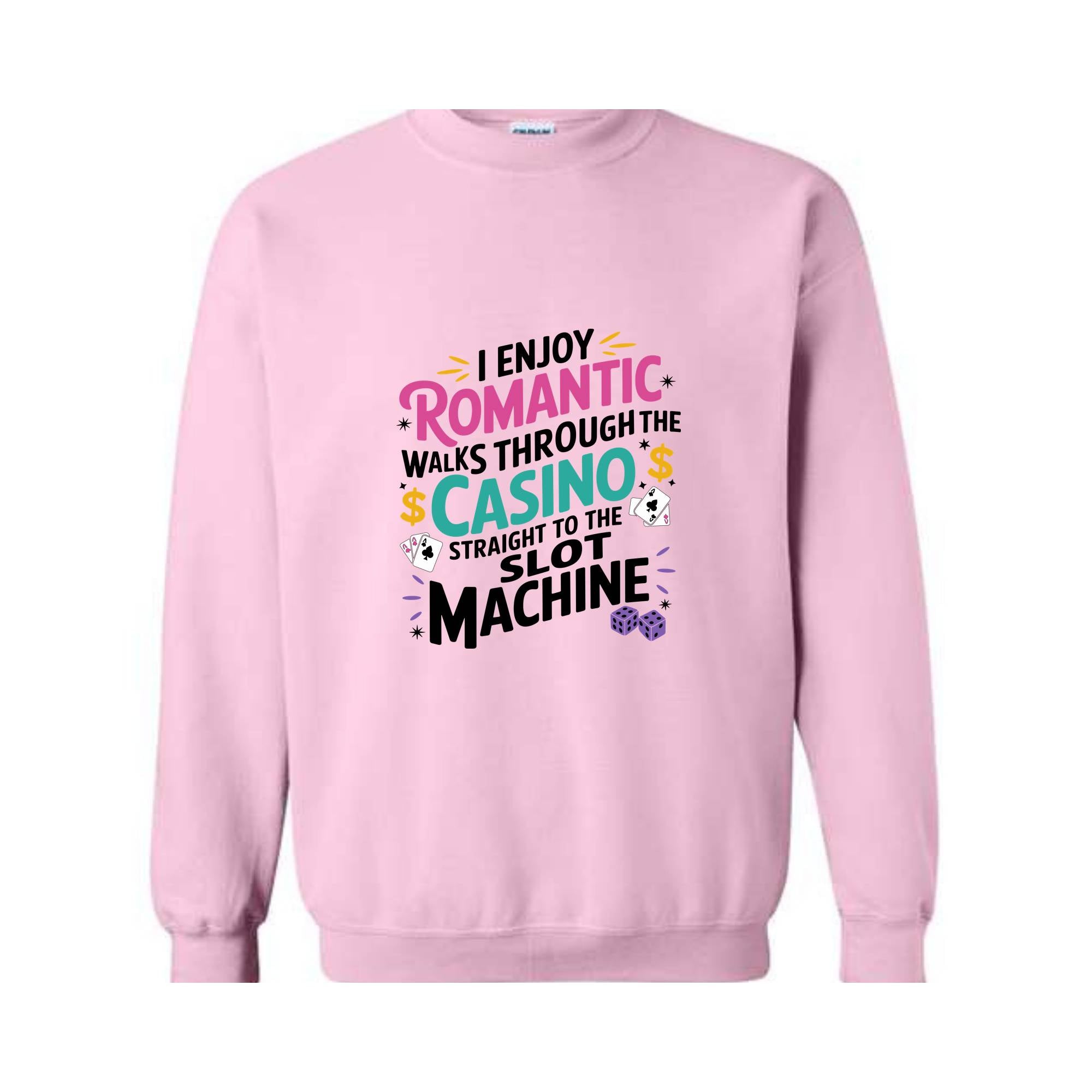 I Enjoy Romantic Walks Through The Casino Straight To The Slot Machine Sweatshirt, Playing Cards Hoodie, Funny Gambling Hoodie