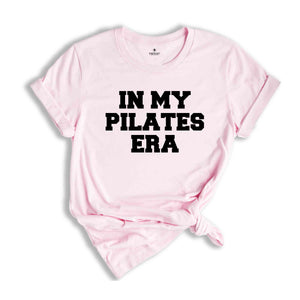 In My Pilates Era Shirt, Gift for Pilates Lover, Gift for Workout Lover, Pilates Shirt, Pilates Lover Gift, Workout Shirt, Exercise Shirt