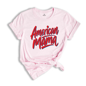 American Mama 4th of July Shirt, Fourth of July Shirt , USA Shirt Funny Patriotic Tee, Memorial Day Shirt