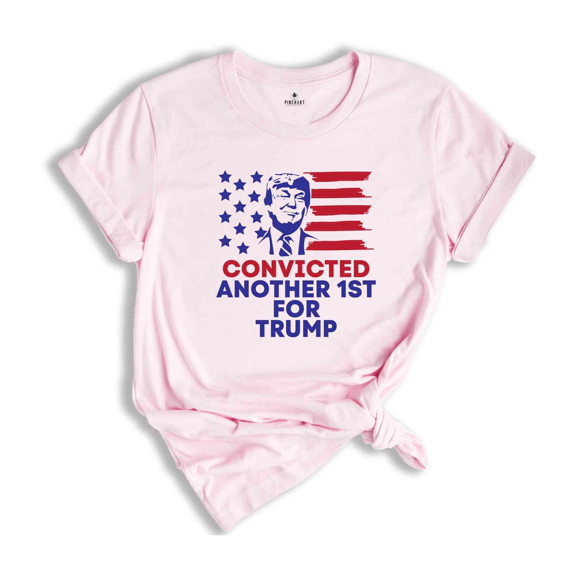 Convicted Another 1st For Trump Shirt, Political Shirt, Feminism Shirt, Fuck Trump Shirt, Anti Trump Shirt, Gift For Her, Protest Shirt