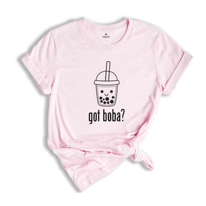 Got Boba Shirt, Bubble Tea-Designed Shirt, Bubble Tea Lover Shirt, Gift for Bubble Tea Lover, Kawaii Boba Drink Shirt