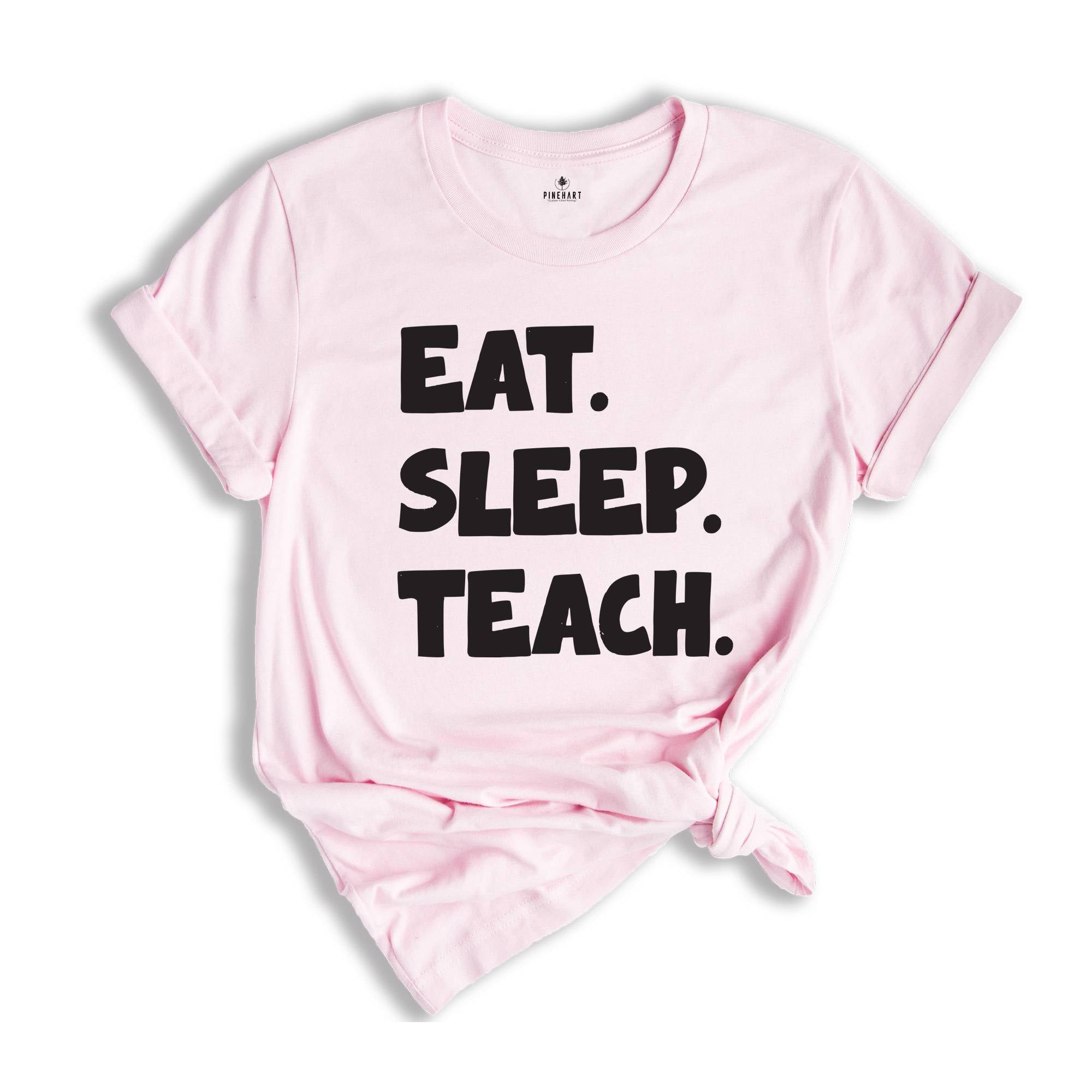 Teacher Tee shirt,Eat Sleep Teach T-Shirt - Funny Teacher Shirt, Casual Teaching Tee, Gift for Educators, Unisex Teacher Life Shirt