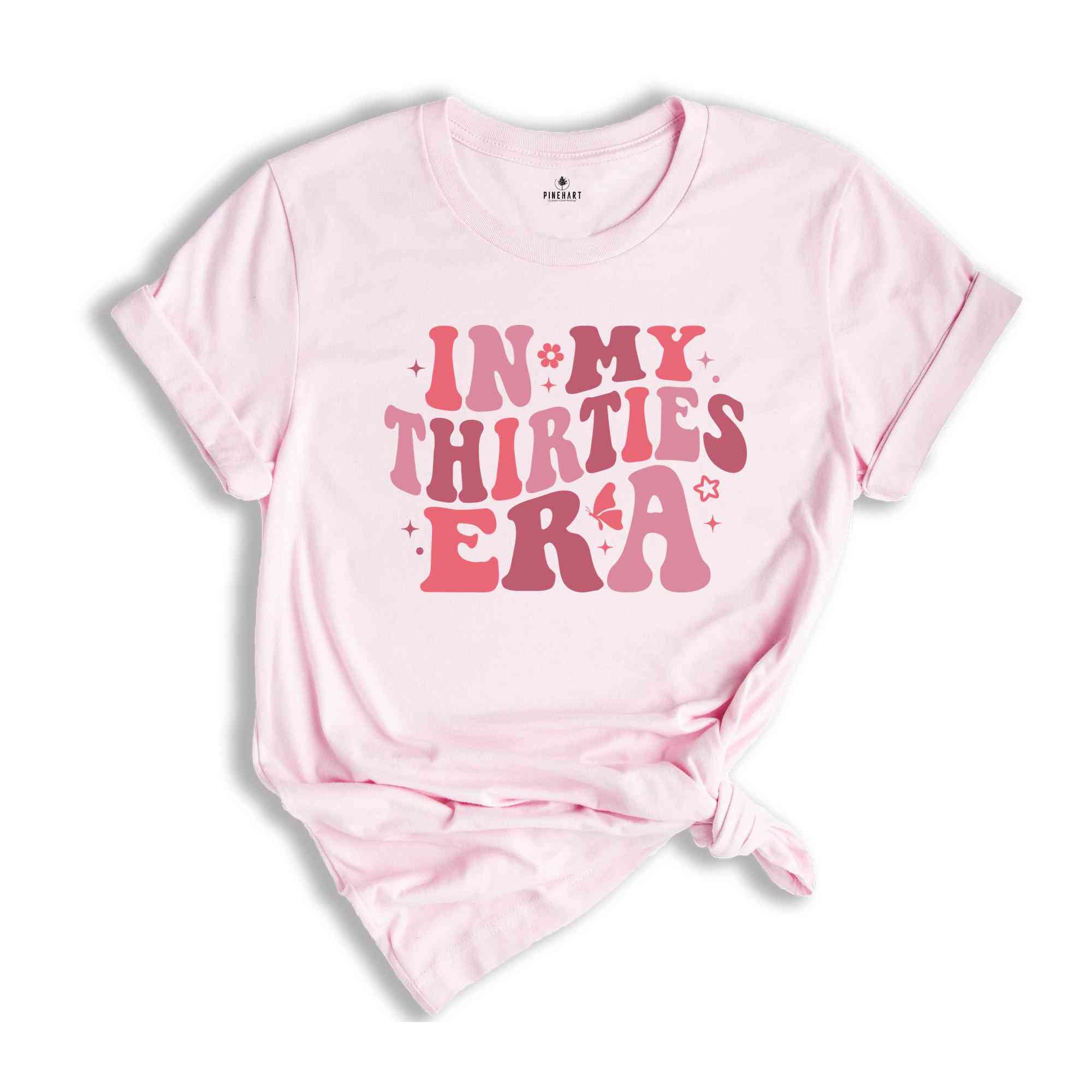 In My Thirties Era Shirt, Girl Birthday Shirt, Birthday Crew Shirt, Gifts For Girlfriend, 30rd Birthday Shirt, Cute Birthday Shirt