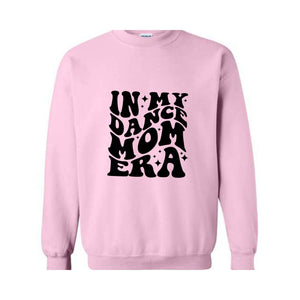 In My Dance Mom Era Sweatshirt, Dance Mom Sweater, Dancer Hoodie for Mom, Dancing Master Hoodie, Cool Mom Sweater