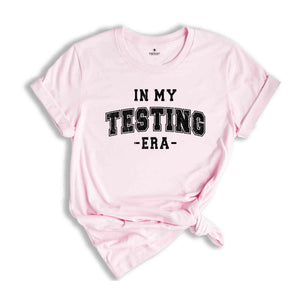 In My Testing Era Shirt, Teacher Life Shirt, Funny Teacher Clothing, Teacher Gifts, Test Day Shirt, Teacher Clothes, Teacher Shirt