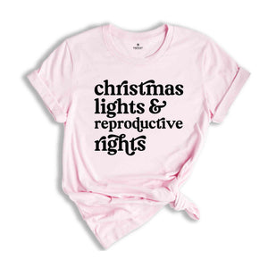 Christmas Lights And Reproductive Rights Shirt, Retro Christmas Shirt, Feminist Shirt, Christmas Lights Shirt, Holiday Shirt, Retro Shirt