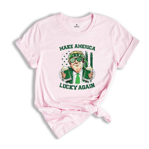 Make America Lucky Again Shirt, St Patricks Day Shirt, Funny Trump Shirt, Trump St Patricks Shirt, Trump Shirt, Shamrock Trump Shirt