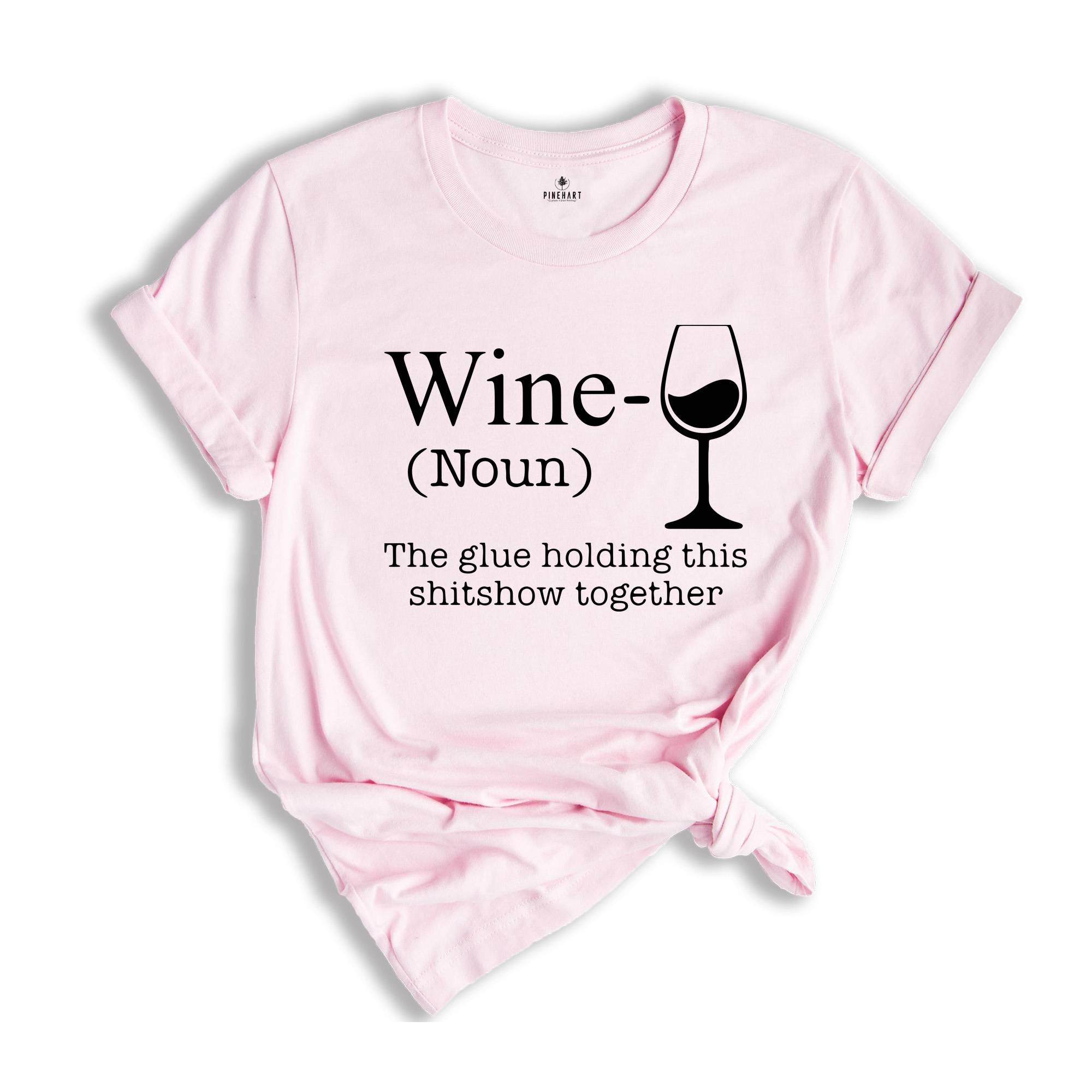 Wine The Glue Holding This Shitshow Together Shirt, Wine Lover Shirt, Drunkard Gift, Gift for Mom, Drinking Club Shirt, Heavy Drinker Tee