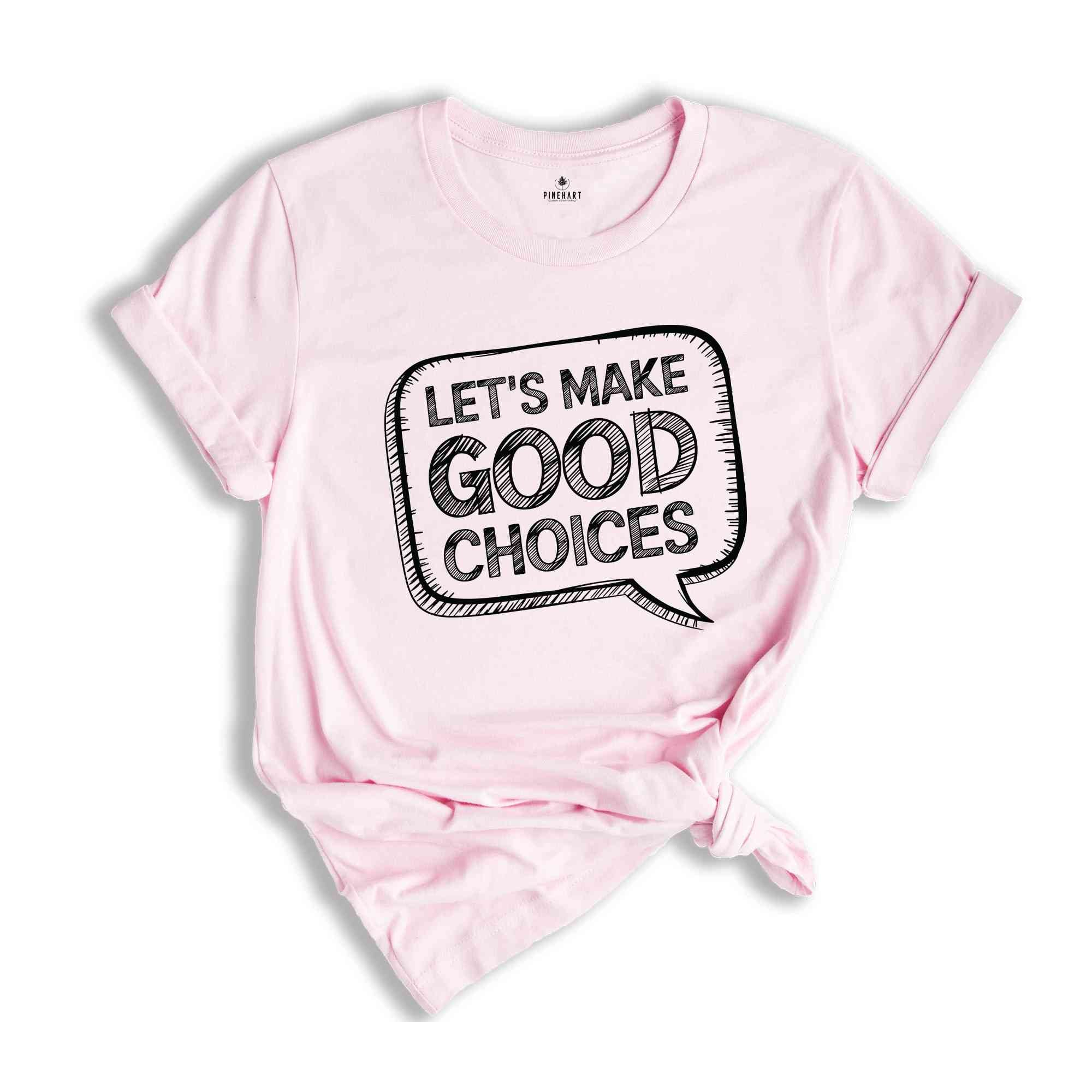 Let's Make Good Choices T-Shirt, Teacher Shirts, School Counselor Shirt, Principal Shirt, Gifts For Teachers