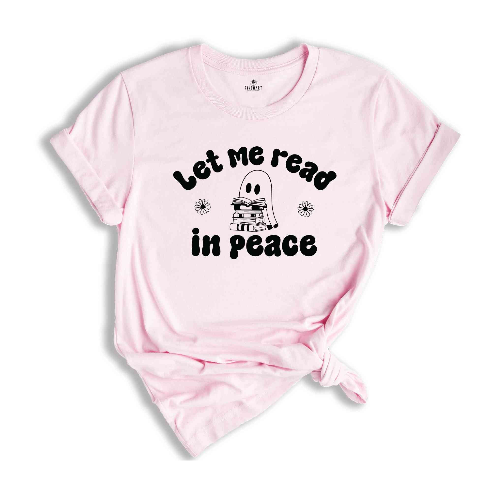 Let Me Read In Peace Shirt, Ghost Book Shirt, Ghost Reading Shirt, Book Lover Halloween Shirt, Halloween Shirt, Bookish Halloween Shirt