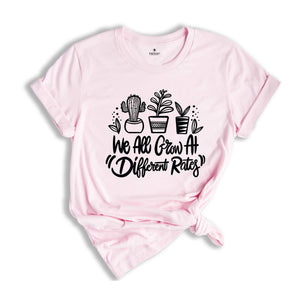 We All Grow At Different Rates Teacher Shirt, Special Education Teacher Tee, Gift For Teacher, Kindergarten Elementary