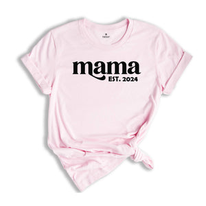 Mama est. 2024 Shirt, Mothers Day Gift, Gift For Mom, New Mom Gift, Mama Sweatshirt, New Mom Shirt, Pregnancy Reveal