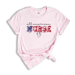 All American Nurse Shirt, Nurse Life Shirt, 4th Of July Shirt, Independence Day Shirt, Patriotic Shirt, USA Shirt, America Shirt, Nursing Sh