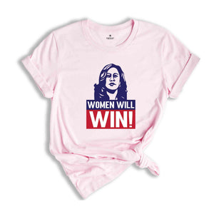 Women Will Win Shirt, Kamala Harris Shirt, Kamala Harris 2024 Shirt, 2024 Elections Shirt, Political Shirt, Feminist Shirt, Vote Shirt