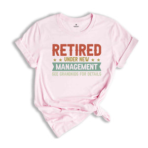 Retired Under New Management T-Shirt, Funny Grandpa Shirt, Father's Day Shirt, Grandpa Gifts, Retirement Shirt