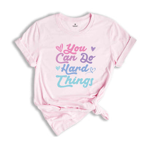 You Can Do Hard Things Shirt, Teacher Shirt, Back To School Teacher Shirt, Positive Quote Shirt, Inspirational Shirt