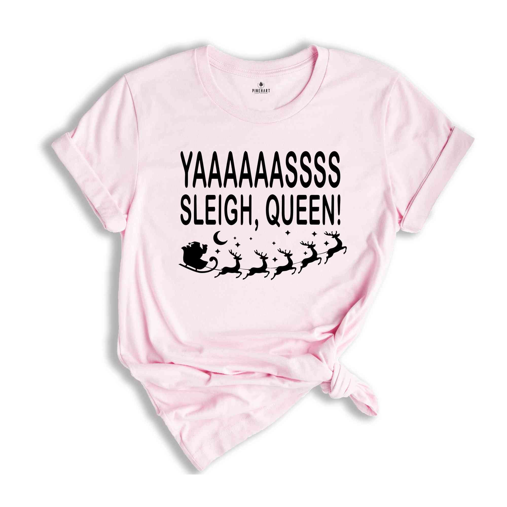 Yaaasss Sleigh Queen Shirt, Funny Christmas T-shirt, Sleigh Sis Tee, Matching Christmas Pajamas, Funny Santa Shirt, Holiday Costume,