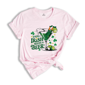 Even Irish Needs A Beer Shirt,St Patricks Day Drinking Shirt, St Patricks Day Beer Shirt, Irish Girl Shirt, Irish Drinking Shirt,