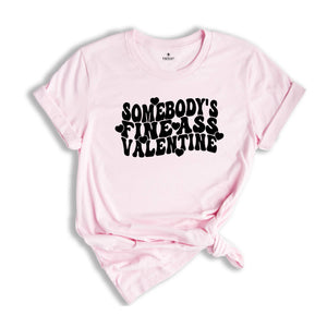 Somebody's Fine Ass Valentine Shirt, Funny Sarcastic Valentine's Day T-Shirt, Valentines Tee, Valentine's Day Gift Couple, Humorous Shirt