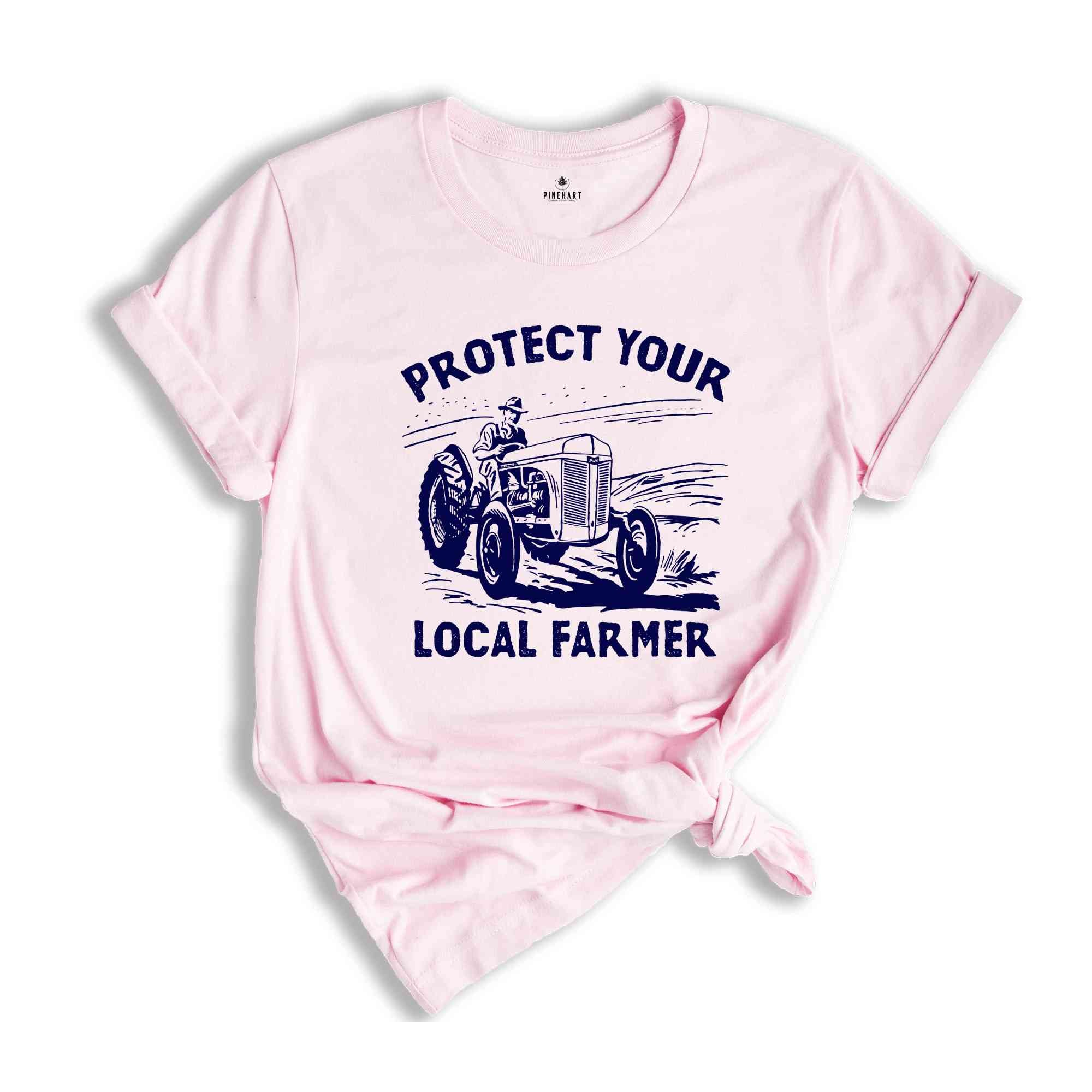 Protect Your Local Farmer Shirt, Farmer Shirt, Tractor Shirt, Protect Farmer Shirt, Farming Shirt, Local Farmer Shirt