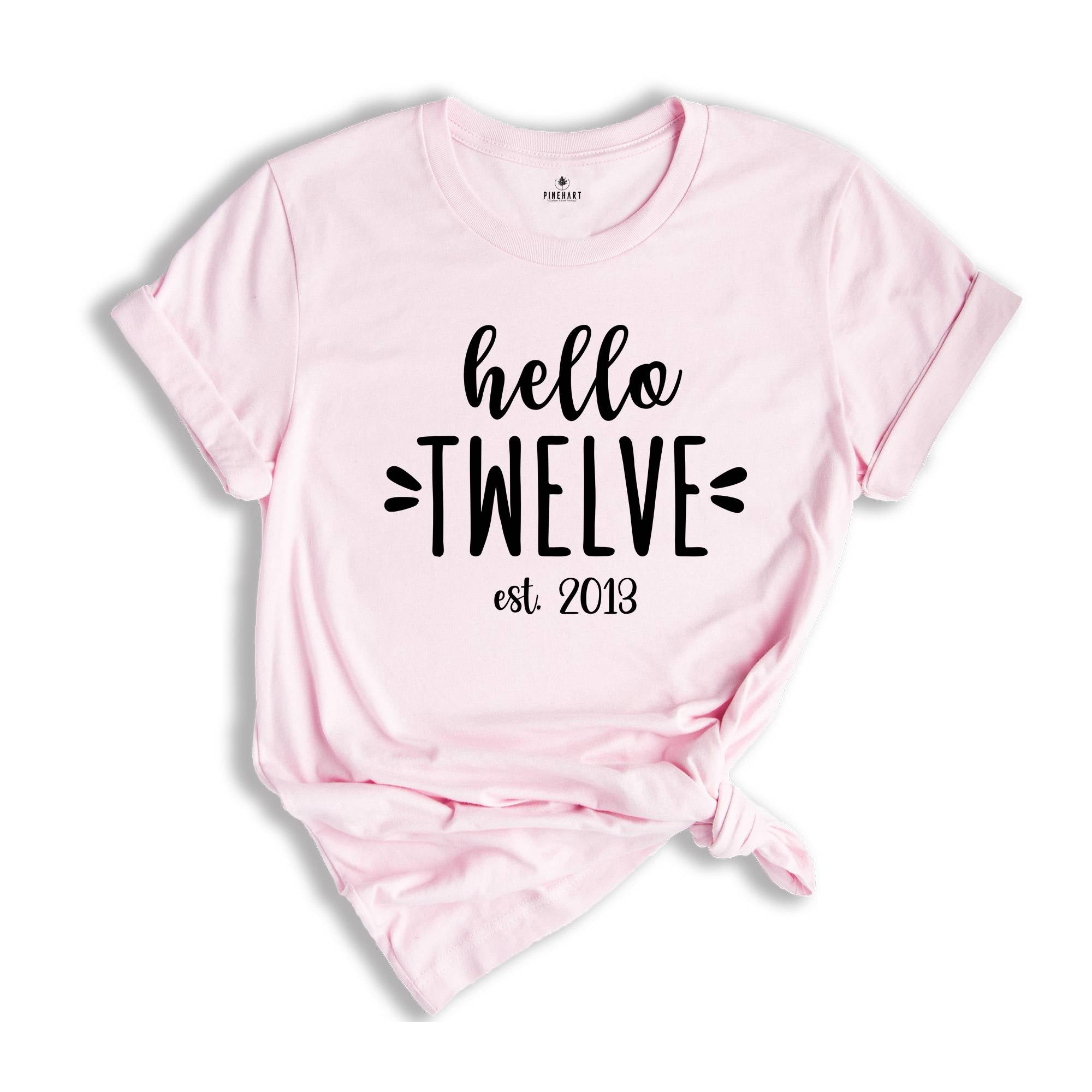 Hello Twelve Est 2012, Birthday Gift, Birthday Shirts, Kids Birthday, Twelve Birthday Gift, Girl Birthday Party, Twelve Years Shirt