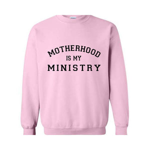 Motherhood Sweatshirt, Motherhood Is My Ministry Sweater, Motherhood Hoodie, Mother's Day Gifts, Mother's Day Sweater