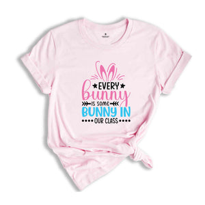 Every Bunny is Some Bunny in Class Shirt, Cute Bunny Shirt, Floral Bunny Shirt, Easter Day Gift, Cute Bunny Shirt, Happy Easter Shirt