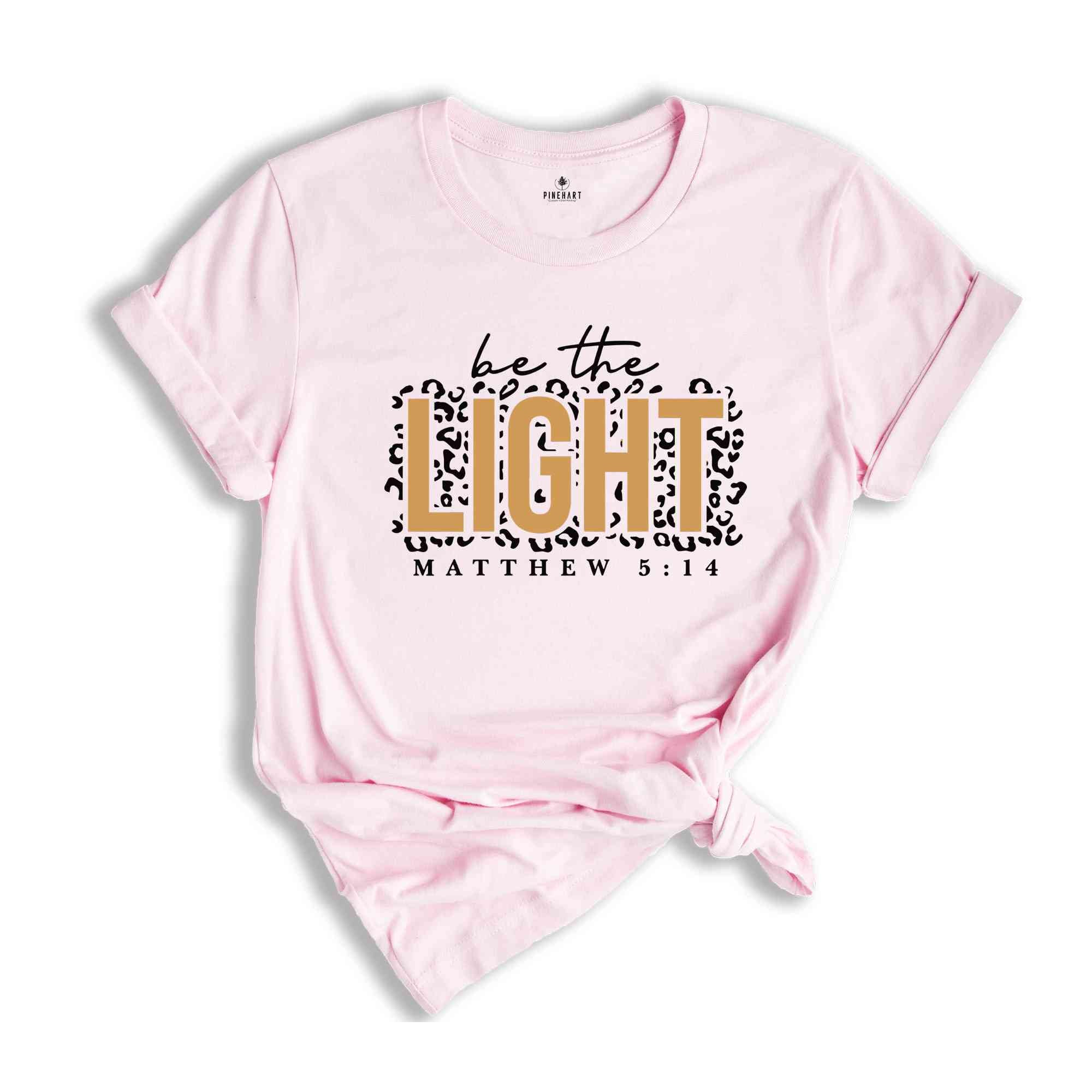 Be The Light Shirt, Bible Verse T-Shirt, Religious Shirt, Christian Shirts, Church Shirt, Inspirational Shirt, Be the Good Shirt