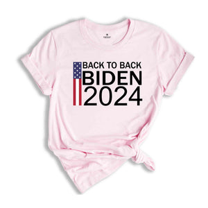 Back to Back Biden Shirt, President Biden Shirt, Biden 2024 T-Shirt, Re-elect Biden Shirt, Joe Biden 2024 Tee, Vote for Biden 24 tee