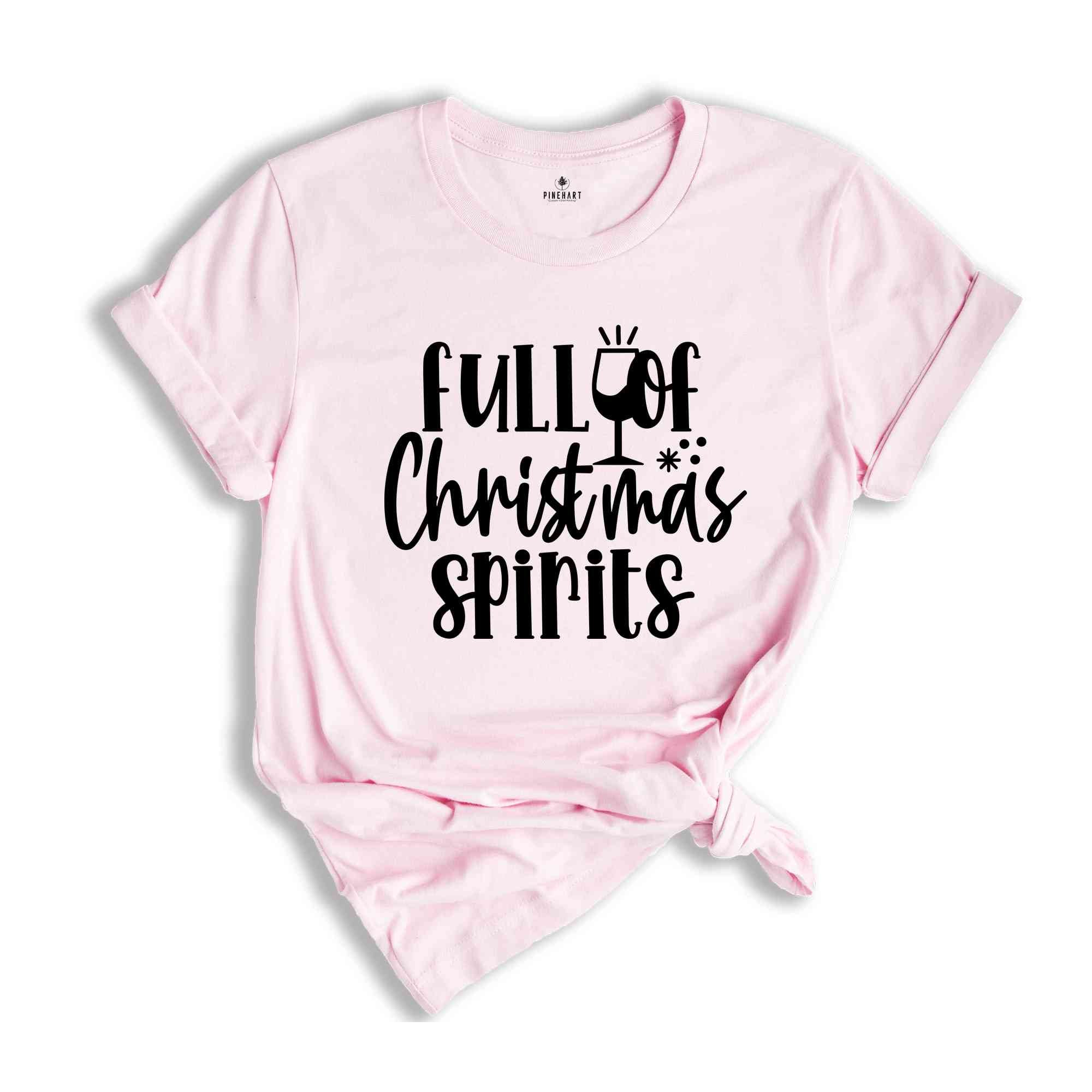 Full of Christmas Spirits Shirt, Funny Christmas Tee, Holiday Drinking, Christmas Shirt, Christmas Gift, Holiday Shirt